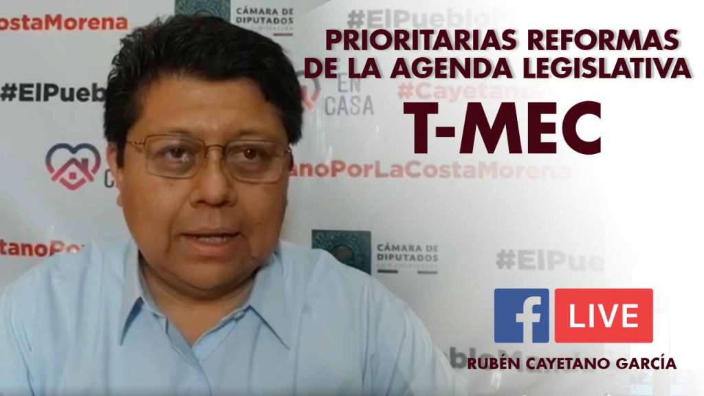 Prioritarias las reformas de la agenda legislativa del T-MEC