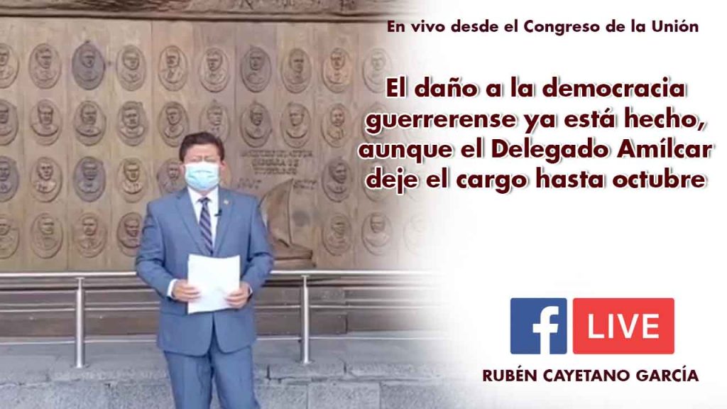 El daño a la democracia guerrerense ya está hecho, aunque el Delegado Amílcar deje el cargo hasta octubre