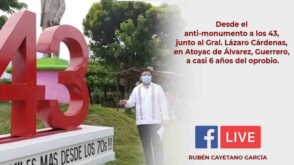 Desde el anti-monumento a los 43, junto al Gral. Lázaro Cárdenas, en Atoyac de Álvarez, Guerrero, a casi 6 años del oprobio.